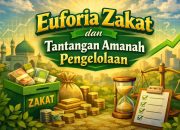 Euforia Zakat dan Tantangan Amanah Pengelolaan