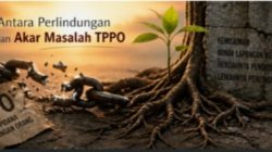 Antara Perlindungan dan Akar Masalah TPPO