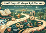 Maulid: Jangan Kehilangan Jejak Nabi saw