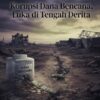 Korupsi Dana Bencana, Luka di Tengah Derita